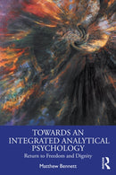 Towards an Integrated Analytical Psychology : Return to Freedom and Dignity-9781032708737