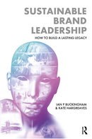 Sustainable Brand Leadership : How to Build a Lasting Legacy-9781032708881