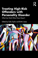 Treating High-Risk Offenders with Personality Disorder : What Can Work When Prison Doesn't-9781032709215