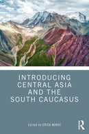 Introducing Central Asia and the South Caucasus-9781032709468