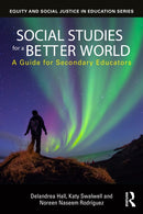 Social Studies for a Better World : A Guide for Secondary Educators-9781032710556