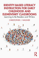 Identity-Based Literacy Instruction for Early Childhood and Elementary Classrooms : Learning to Be Readers and Writers-9781032713700