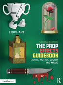 The Prop Effects Guidebook : Lights, Motion, Sound, and Magic-9781032714844