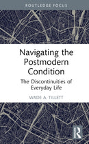 Navigating the Postmodern Condition : The Discontinuities of Everyday Life-9781032715612