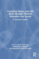 Coaching Values and Life Skills through Physical Education and Sports : A Practical Toolkit-9781032716787
