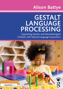 Gestalt Language Processing : Supporting Autistic and Neurodivergent Children with Natural Language Acquisition-9781032716992