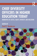 Chief Diversity Officers in Higher Education Today : Narratives of Justice, Equity, Diversity, and Inclusion-9781032717678