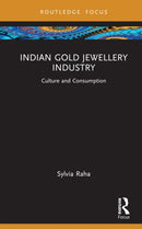 Indian Gold Jewellery Industry : Culture and Consumption-9781032717937