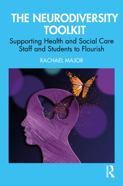 A Neurodiversity Toolkit for Health and Social Care Students and Professionals