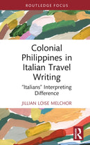 Colonial Philippines in Italian Travel Writing : "Italians" Interpreting Difference-9781032721927