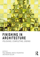 Finishing in Architecture : Polishing, Completing, Ending-9781032722030