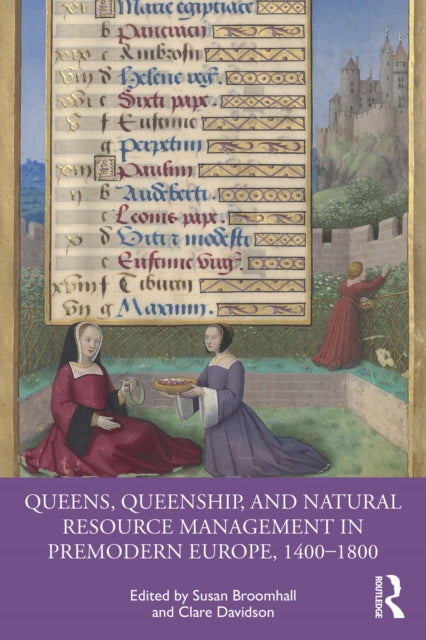 Queens, Queenship, and Natural Resource Management in Premodern Europe, 1400-1800