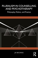 Pluralism in Counselling and Psychotherapy : Philosophy, Politics, and Practice-9781032723174