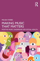Making Music That Matters : Positive Music Leadership for Social Health-9781032724157