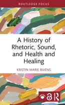 A History of Rhetoric, Sound, and Health and Healing-9781032724379