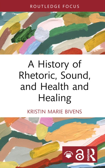 A History of Rhetoric, Sound, and Health and Healing-9781032724379
