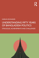 Understanding Fifty Years of Bangladesh Politics : Struggles, Achievements, and Challenges-9781032727240