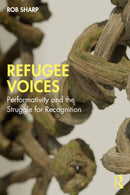 Refugee Voices : Performativity and the Struggle for Recognition-9781032727400