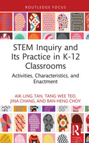 STEM Inquiry and Its Practice in K-12 Classrooms : Activities, Characteristics, and Enactment-9781032727578