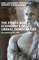 The Ethics and Economics of Liberal Democracies : Foundations for PPE-9781032729497