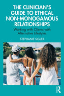 The Clinician''s Guide to Ethical Non-Monogamous Relationships
