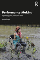 Performance Making : a pedagogy for precarious times-9781032730172