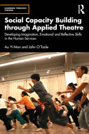 Social Capacity Building through Applied Theatre : Developing Imagination, Emotional and Reflective Skills in the Human Services-9781032730448