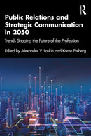 Public Relations and Strategic Communication in 2050 : Trends Shaping the Future of the Profession-9781032730936