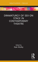 Dramaturgy of Sex on Stage in Contemporary Theatre-9781032731384