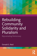 Rebuilding Community Solidarity and Pluralism : Rejuvenating Democracy-9781032731681