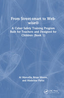 From Street-smart to Web-wiser : A Cyber Safety Training Program Built for Teachers and Designed for Children (Book 1)-9781032731735