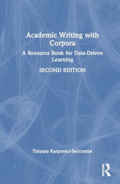 Academic Writing with Corpora : A Resource Book for Data-Driven Learning-9781032731865