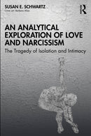 An Analytical Exploration of Love and Narcissism : The Tragedy of Isolation and Intimacy-9781032732510