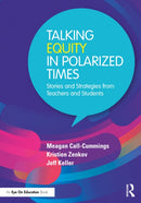 Talking Equity in Polarized Times : Stories and Strategies from Teachers and Students-9781032732923