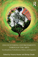 Encountering Environments through the Arts : Interdisciplinary Embodiments, Politics, and Imaginaries-9781032733760
