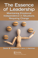 The Essence of Leadership : Maintaining Emotional Independence in Situations Requiring Change-9781032733982