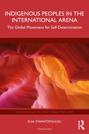 Indigenous Peoples in the International Arena : The Global Movement for Self-Determination-9781032734156