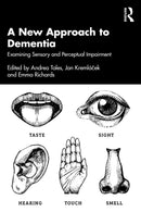 A New Approach to Dementia : Examining Sensory and Perceptual Impairment-9781032734194