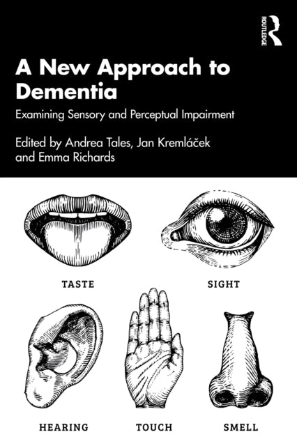 A New Approach to Dementia : Examining Sensory and Perceptual Impairment-9781032734194
