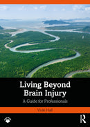 Living Beyond Brain Injury : A Compassionate Resilient Guide for Survivors-9781032735313