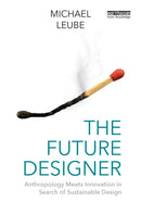The Future Designer : Anthropology Meets Innovation in Search of Sustainable Design-9781032735535
