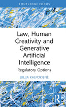 Law, Human Creativity and Generative Artificial Intelligence : Regulatory Options-9781032735870