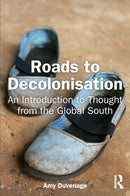 Roads to Decolonisation : An Introduction to Thought from the Global South-9781032735948