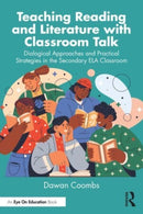 Teaching Reading and Literature with Classroom Talk : Dialogical Approaches and Practical Strategies in the Secondary ELA Classroom-9781032736273