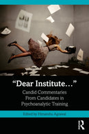 "Dear Institute." : Candid commentaries from candidates in psychoanalytic training-9781032736754