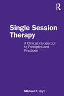Single Session Therapy : A Clinical Introduction to Principles and Practices-9781032736891
