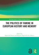 The Politics of Famine in European History and Memory
