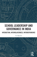 School Leadership and Governance in India : Interaction, Interrelatedness, Interdependence-9781032737775