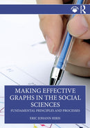 Making Effective Graphs in the Social Sciences : Fundamental Principles and Processes-9781032738031