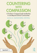 Countering with Compassion : A Guide to Compassionate Leadership in and Beyond School Communities-9781032738048